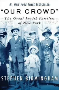 Наша толпа. Великие еврейские семьи Нью-Йорка